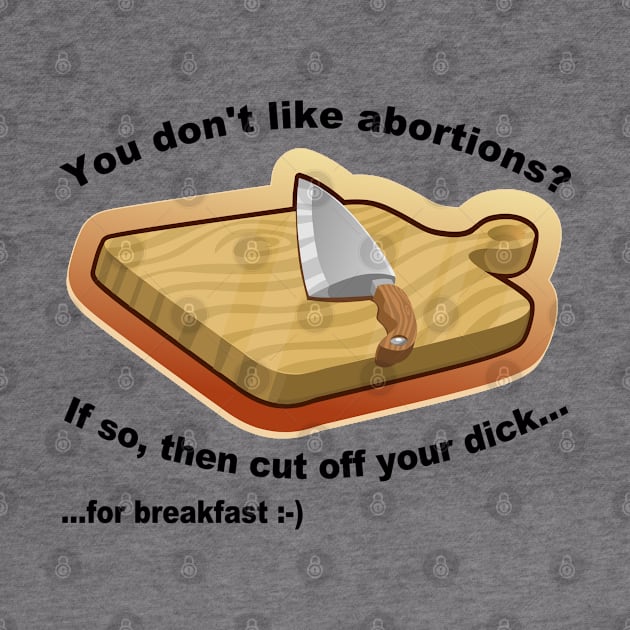 You don't like abortions? by Vladimir Zevenckih